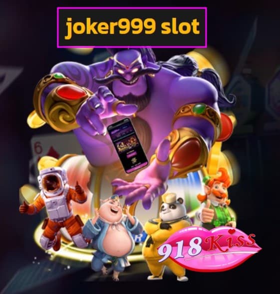 joker999 slot สมัคร