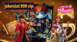 jokerslot 999 vip เข้าสู่ระบบ