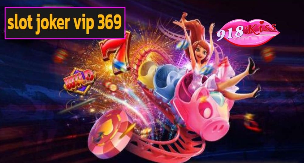 slot joker vip 369 เว็บตรง